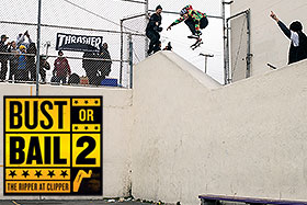 Bust or Bail 2: The Ripper at Clipper