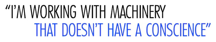 traffic pullquote I&rsquo;m working with machinery that doesn&rsquo;t have a conscience