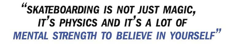 Bastien pullquote Skateboarding is not just magic, it&rsquo;s physics and it&rsquo;s a lot of mental strength to believe in yourself