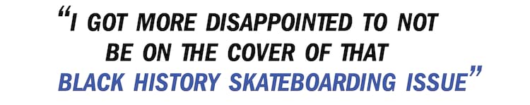 Bastien Salabanzi pullquote I got more disappointed to not be on the cover of that black history skateboarding issue