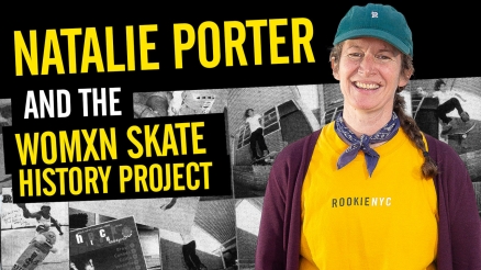 Natalie Porter and the Womxn Skate History Project