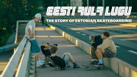 The "Story of Estonia Skateboarding" Documentary