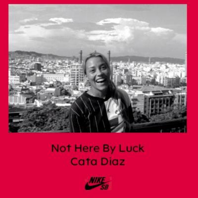 Nike SB's "Not Here By Luck | Cata Diaz" Video