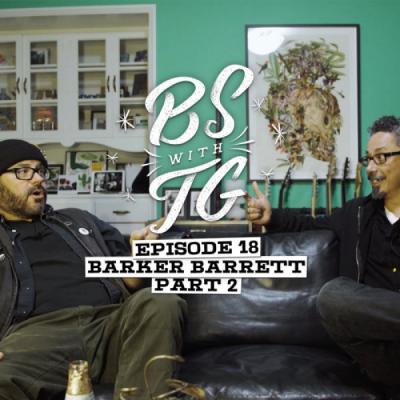 BS with TG: Barker Barrett Part 2