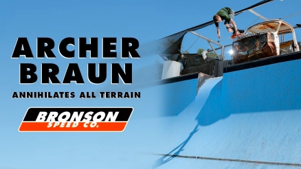 Archer Braun's "Bronson" Part
