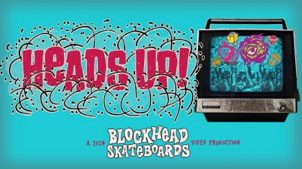 Blockhead Skateboards' "Heads Up!" Video