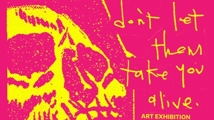 "Don't Let Them Take You Alive" Art Show