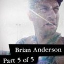 Brian Anderson Epicly Later'd 5 of 5 