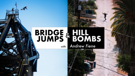 Bridge Jumps & Hill Bombs with Andrew Fiene